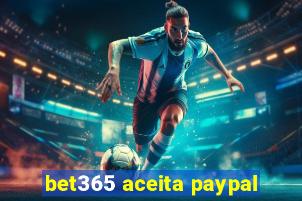bet365 aceita paypal